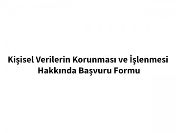 kisisel-verilerin-korunmasi-ve-islenmesi-hakkinda-basvuru-formu